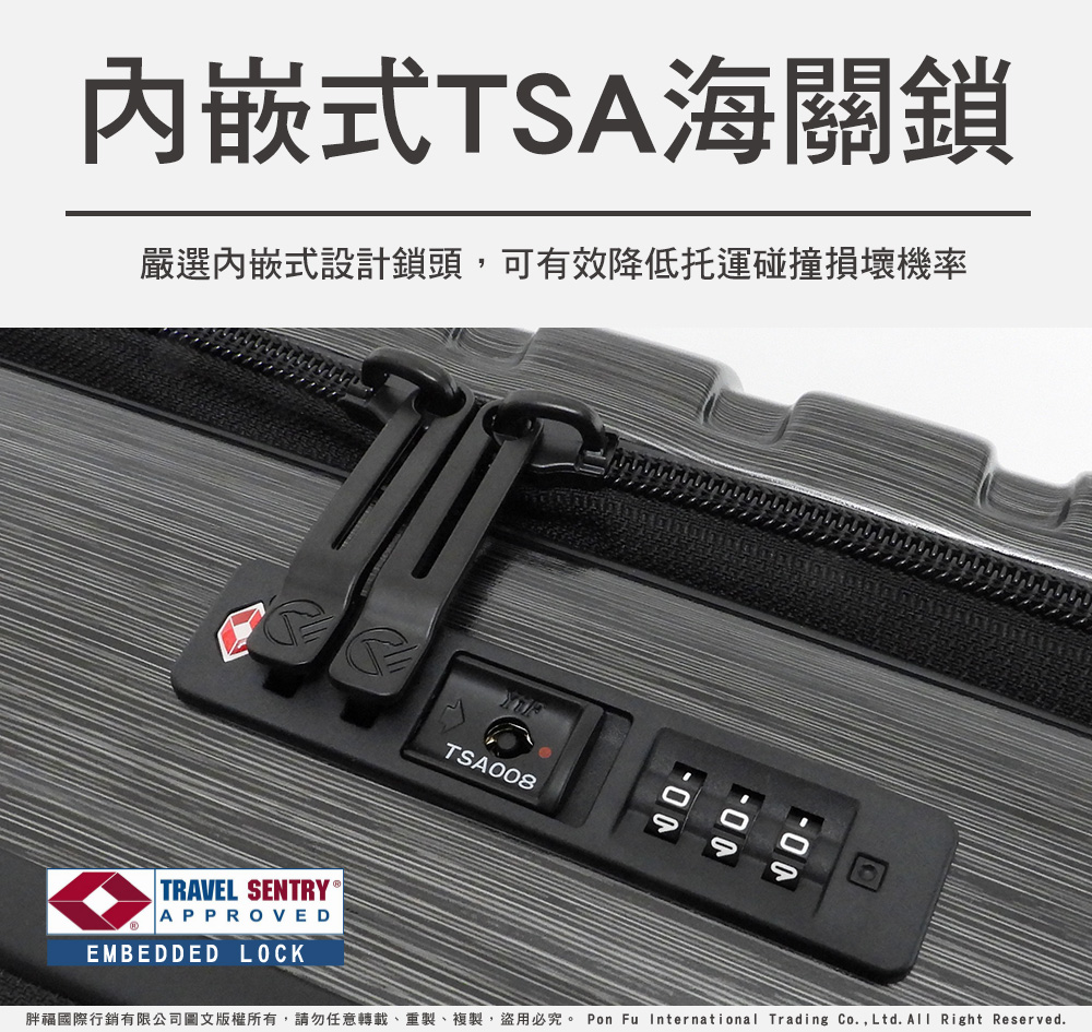 å§åµå¼TSAæµ·éé å´é¸å§åµå¼è¨­è¨éé ­,å¯ææéä½æéç¢°ææå£æ©ç èç¦åéè¡é·æéå¬å¸åæçæ¬ææ,è«å¿ä»»æè½è¼ãéè£½ãè¤è£½,çç¨å¿ç©¶ã Pon Fu International Trading Co.,Ltd.All Right Reserved. 