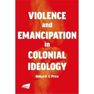 Violence and Emancipation in Colonial Ideology